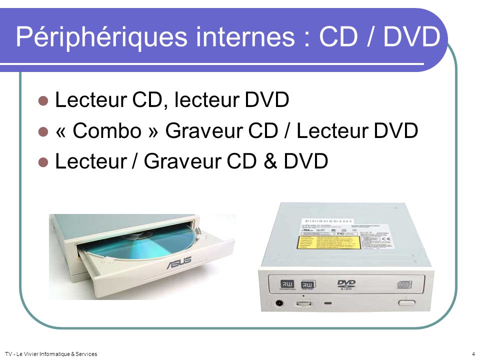 Périphériques internes : CD / DVD