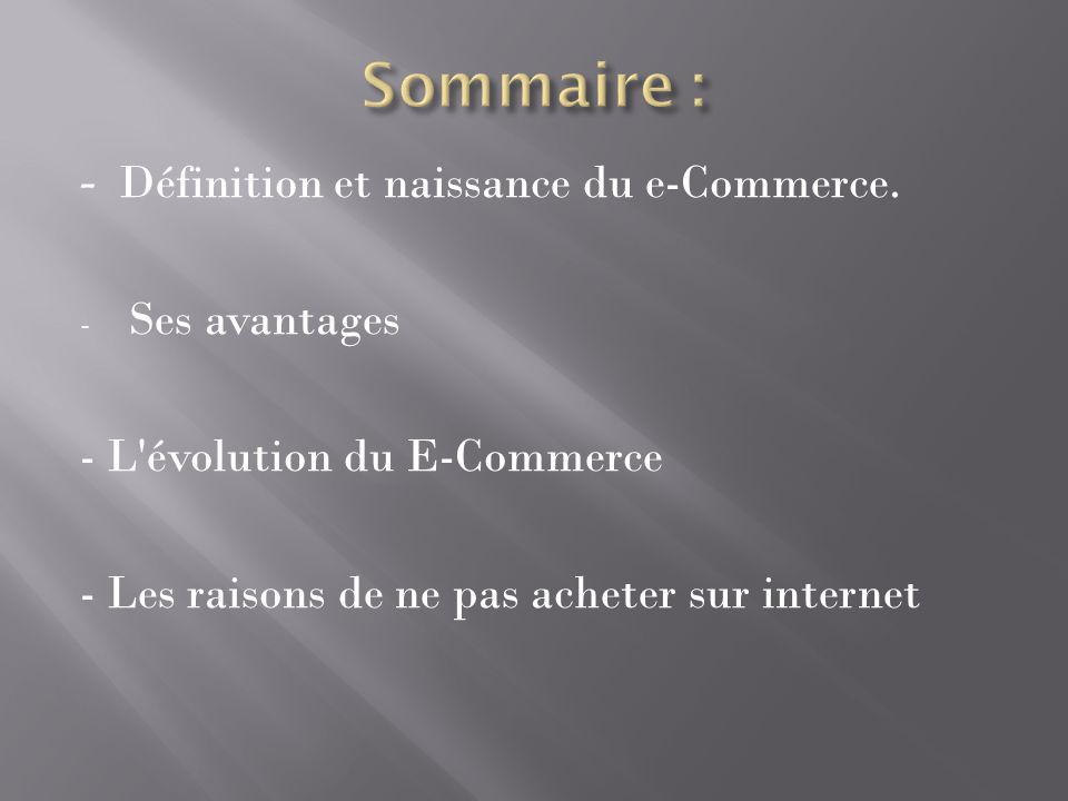 Sommaire : - Définition et naissance du e-Commerce. Ses avantages