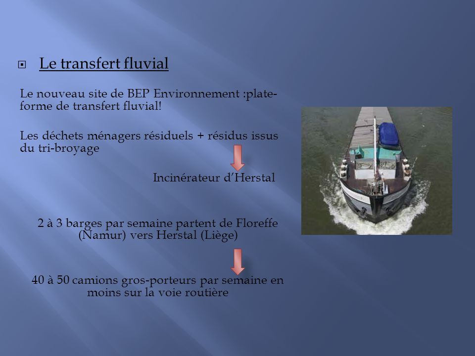 Le transfert fluvial Le nouveau site de BEP Environnement :plate-forme de transfert fluvial!