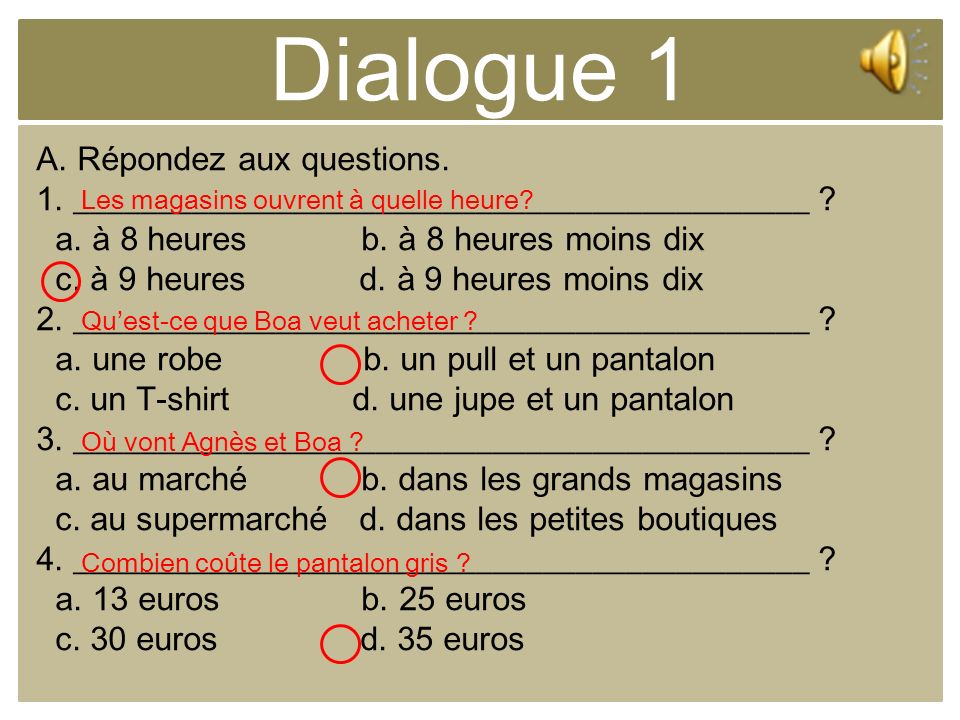 Dialogue 1 A. Répondez aux questions.