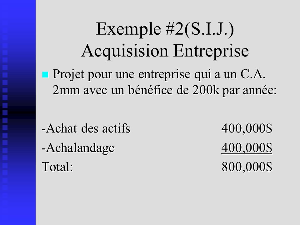 Exemple #2(S.I.J.) Acquisision Entreprise