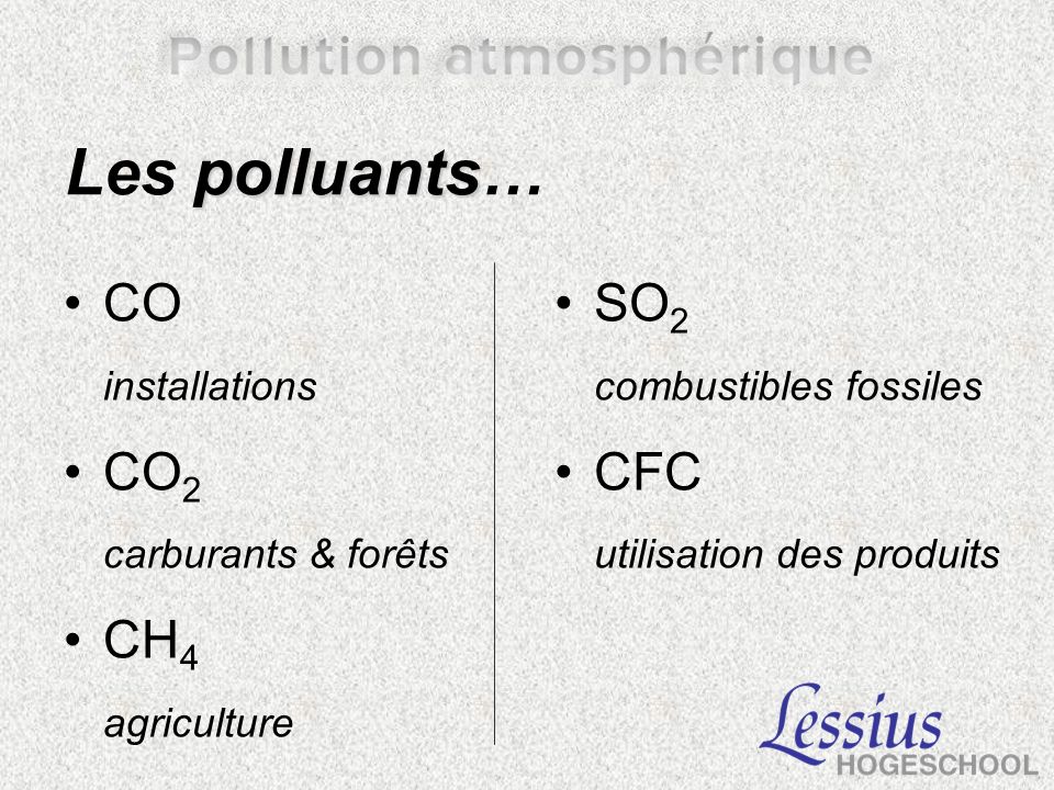 Les polluants… CO CO2 CH4 SO2 CFC installations carburants & forêts
