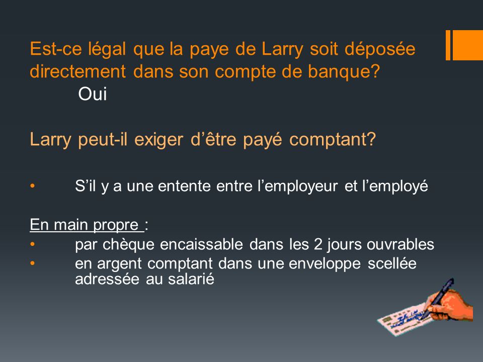Est-ce légal que la paye de Larry soit déposée directement dans son compte de banque Oui Larry peut-il exiger d’être payé comptant