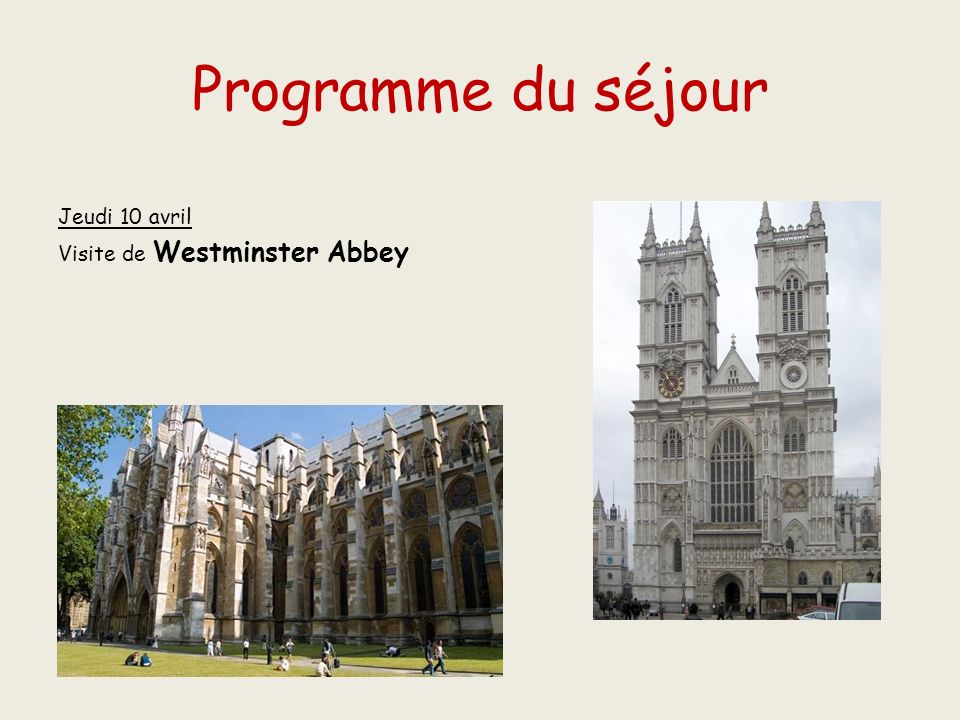 Programme du séjour Jeudi 10 avril Visite de Westminster Abbey