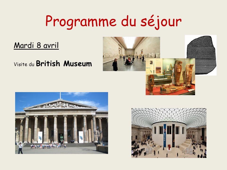 Programme du séjour Mardi 8 avril Visite du British Museum