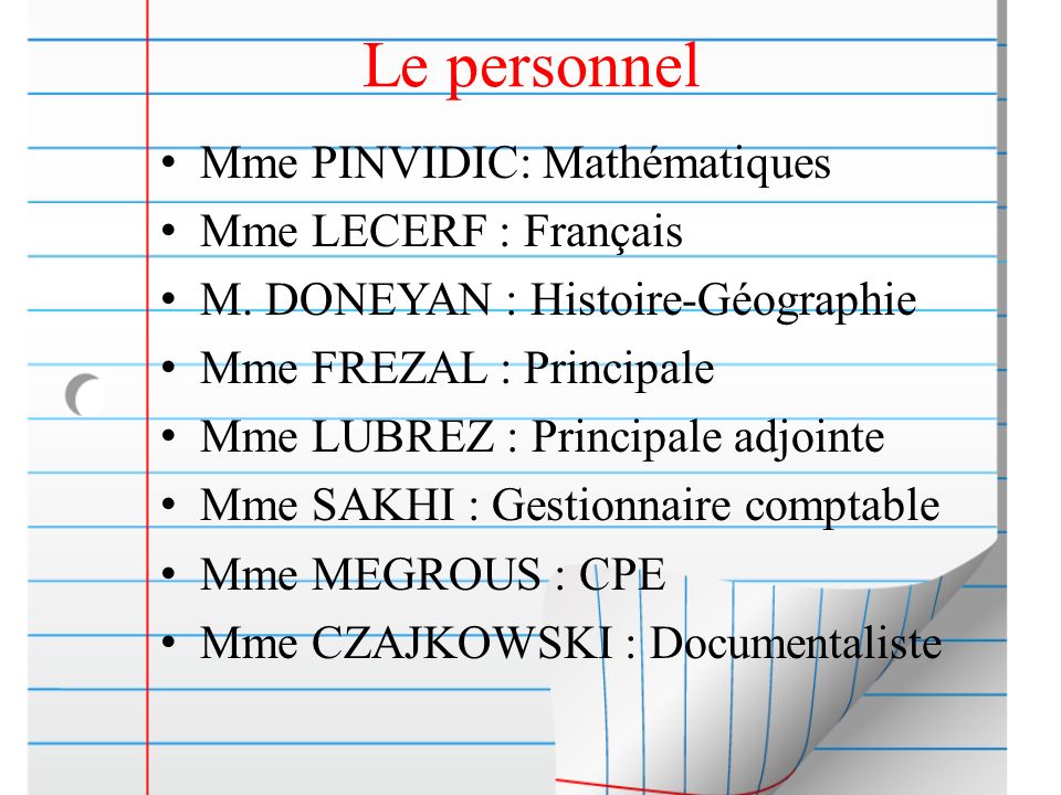 Le personnel Mme PINVIDIC: Mathématiques Mme LECERF : Français