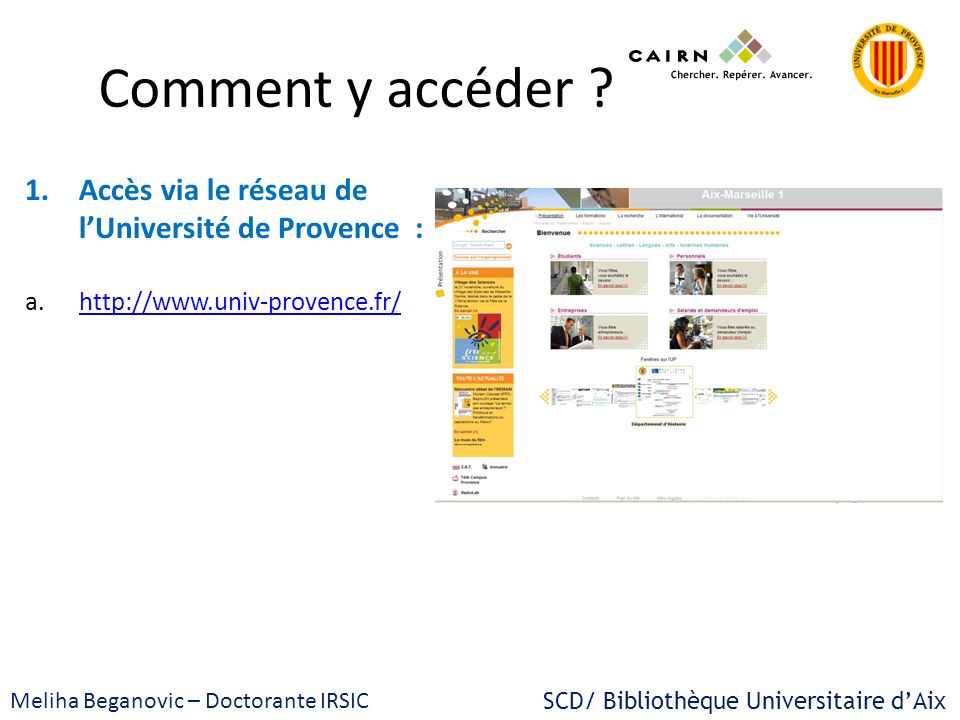 Comment y accéder Accès via le réseau de l’Université de Provence :