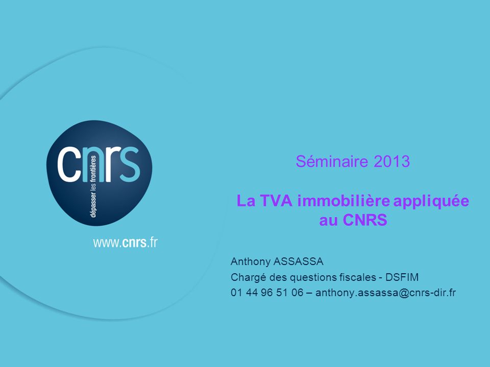 Séminaire 2013 La TVA immobilière appliquée au CNRS