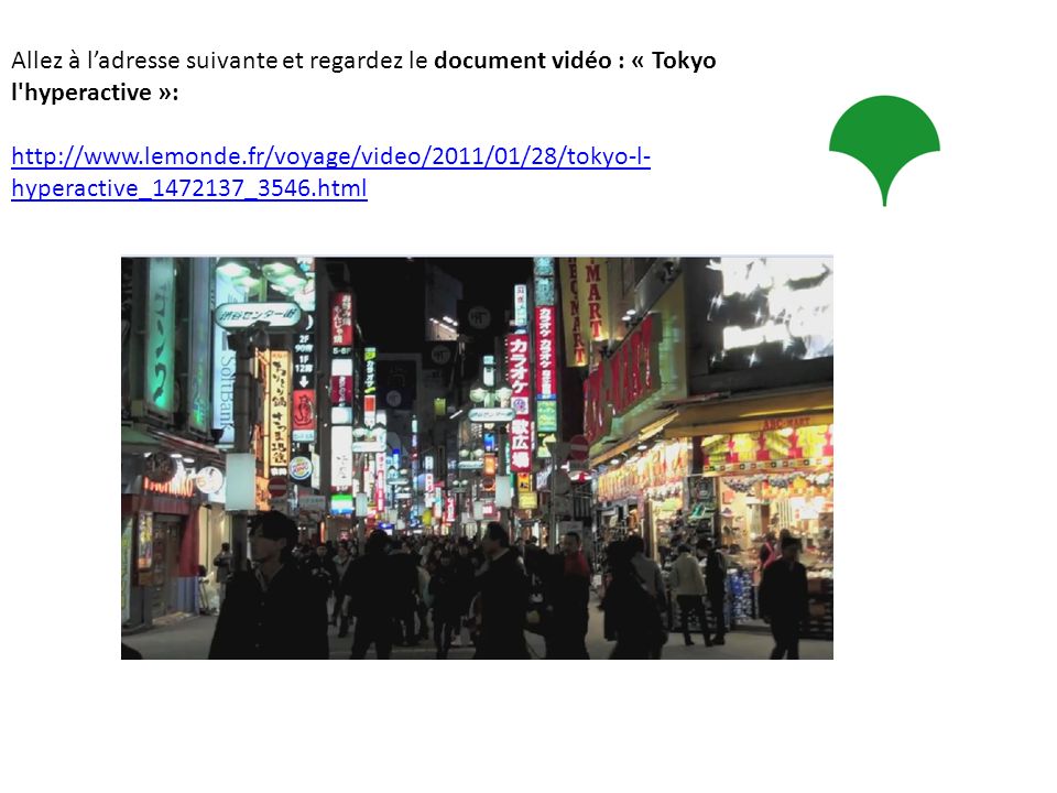 Allez à l’adresse suivante et regardez le document vidéo : « Tokyo l hyperactive »: