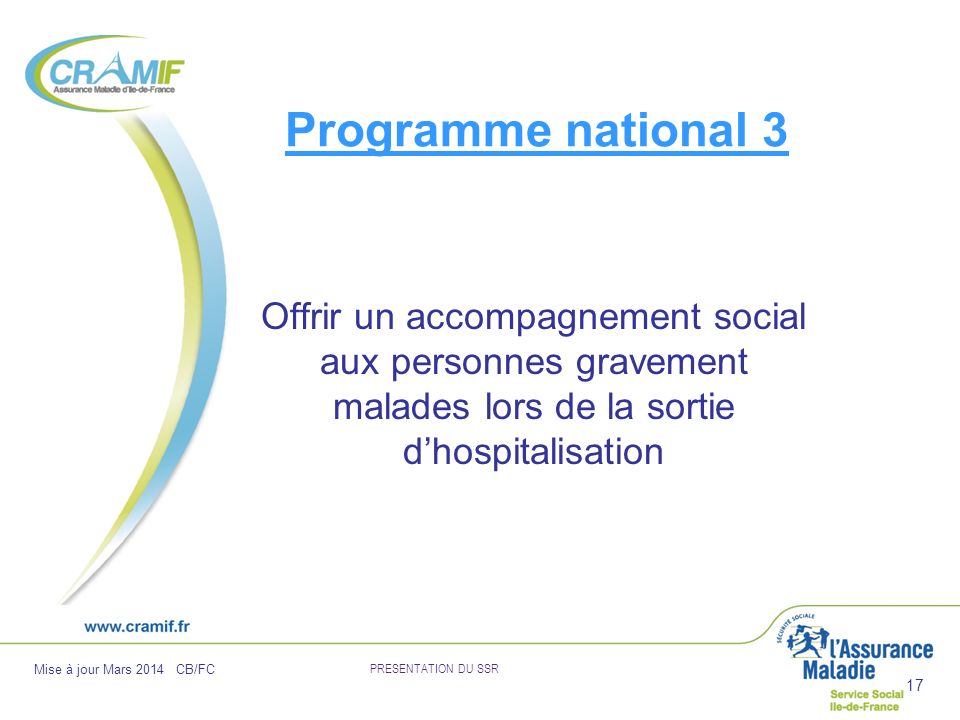 Programme national 3 Offrir un accompagnement social aux personnes gravement malades lors de la sortie d’hospitalisation.