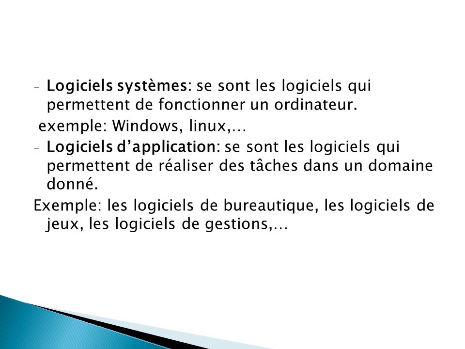 Logiciels systèmes: se sont les logiciels qui permettent de fonctionner un ordinateur.