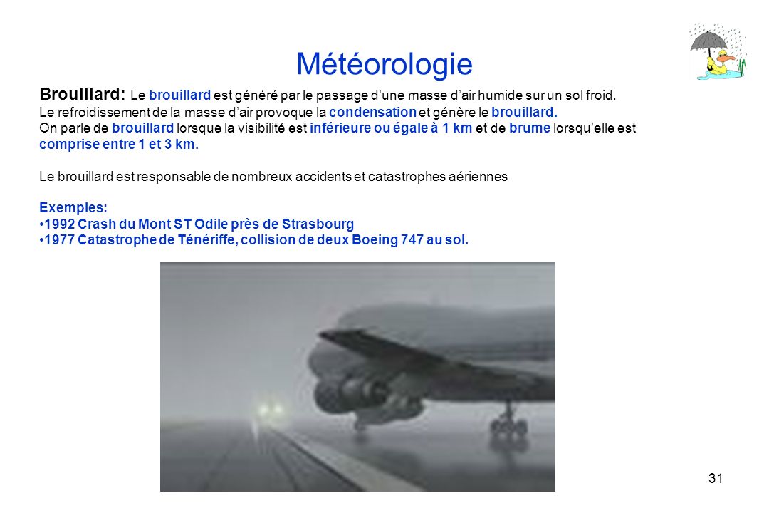 Météorologie Brouillard: Le brouillard est généré par le passage d’une masse d’air humide sur un sol froid.