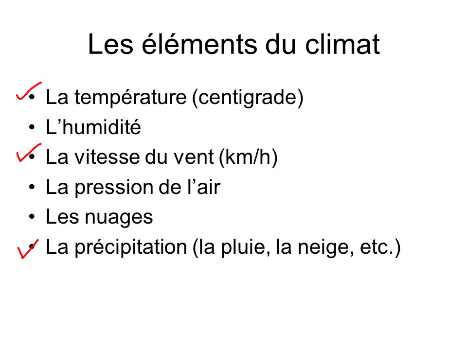 Les éléments du climat La température (centigrade) L’humidité