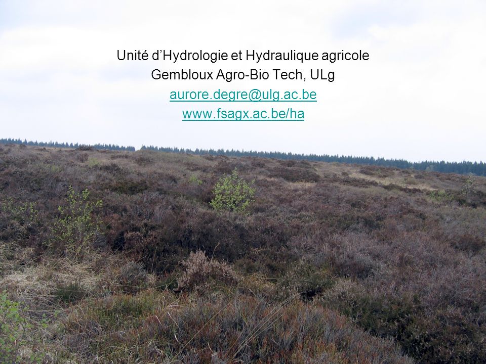 Unité d’Hydrologie et Hydraulique agricole Gembloux Agro-Bio Tech, ULg