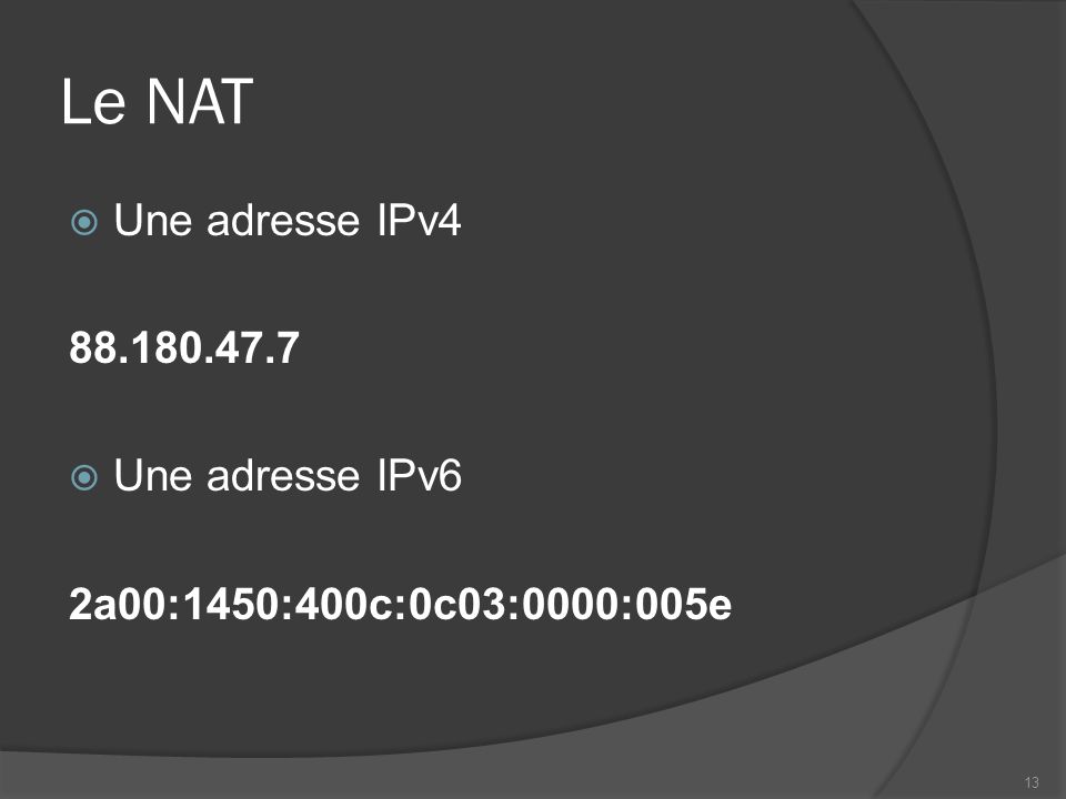 Le NAT Une adresse IPv Une adresse IPv6
