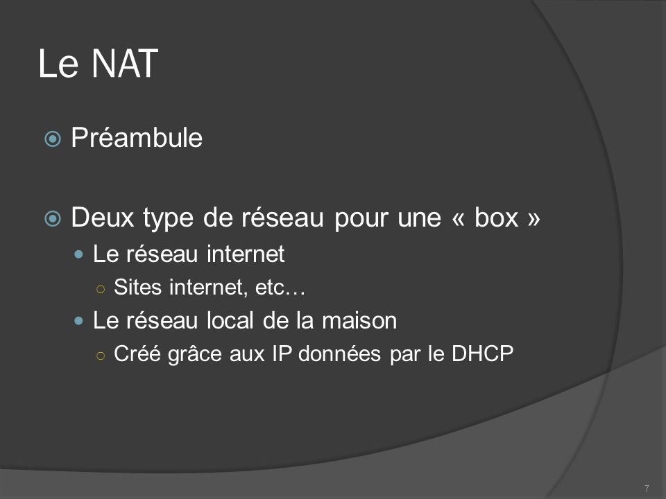 Le NAT Préambule Deux type de réseau pour une « box »