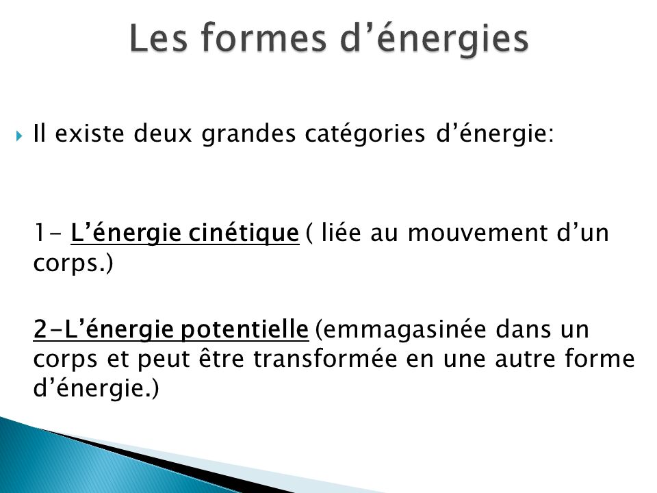 Les formes d’énergies Il existe deux grandes catégories d’énergie: