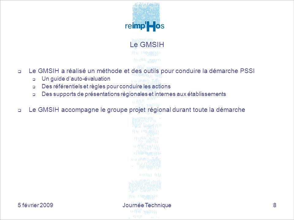 Le GMSIH Le GMSIH a réalisé un méthode et des outils pour conduire la démarche PSSI. Un guide d’auto-évaluation.
