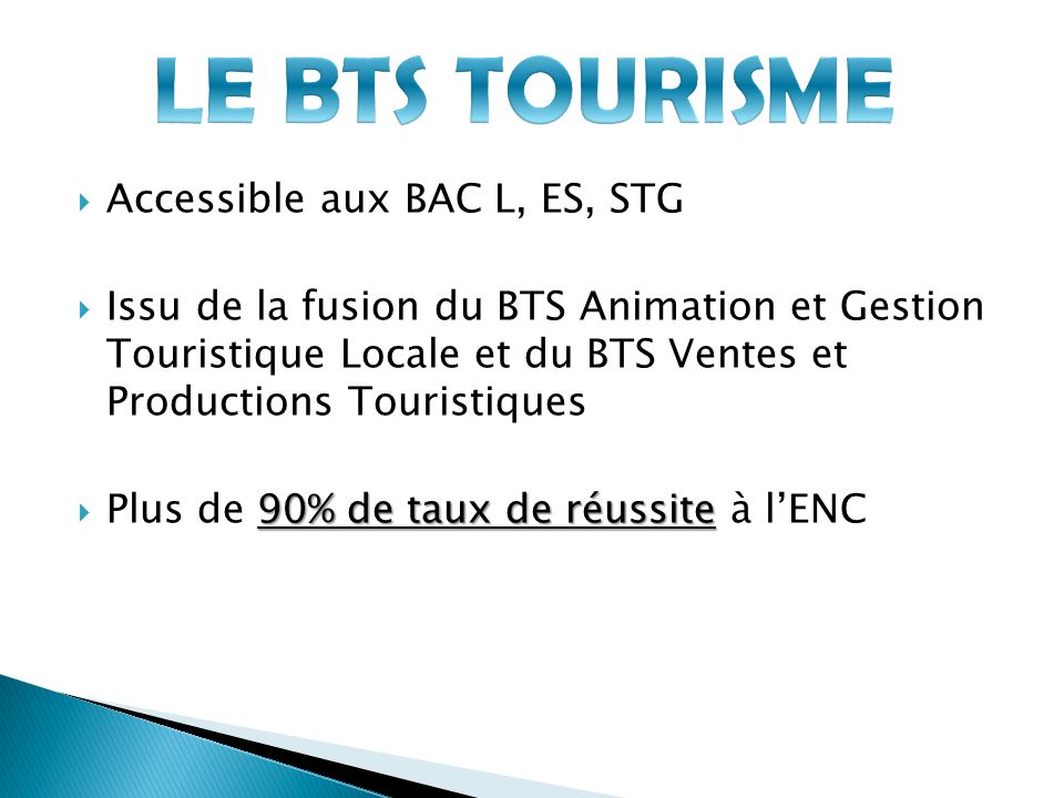 LE BTS TOURISME Accessible aux BAC L, ES, STG