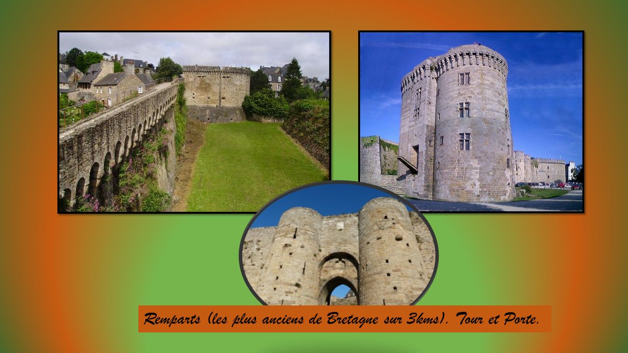 Remparts (les plus anciens de Bretagne sur 3kms). Tour et Porte.