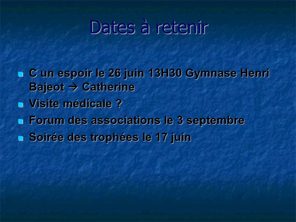 Dates à retenir C un espoir le 26 juin 13H30 Gymnase Henri Bajeot  Catherine. Visite médicale Forum des associations le 3 septembre.