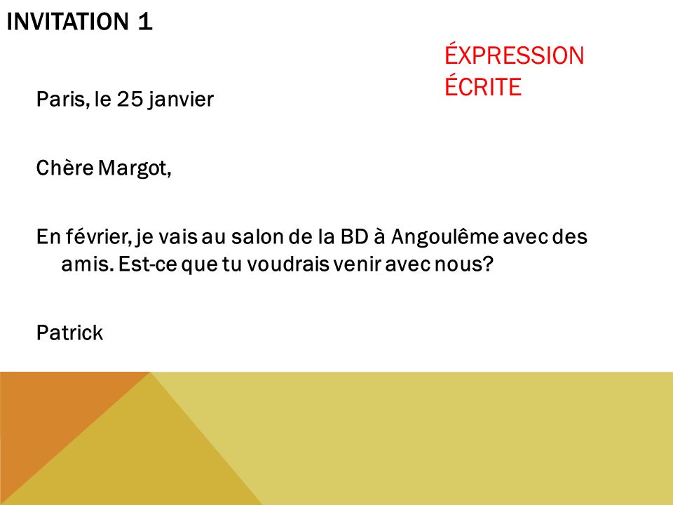 Invitation 1 ÉXPRESSION ÉCRITE Paris, le 25 janvier Chère Margot,