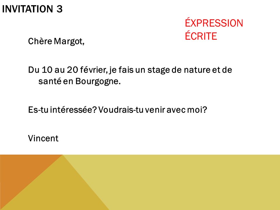 Invitation 3 ÉXPRESSION ÉCRITE Chère Margot,