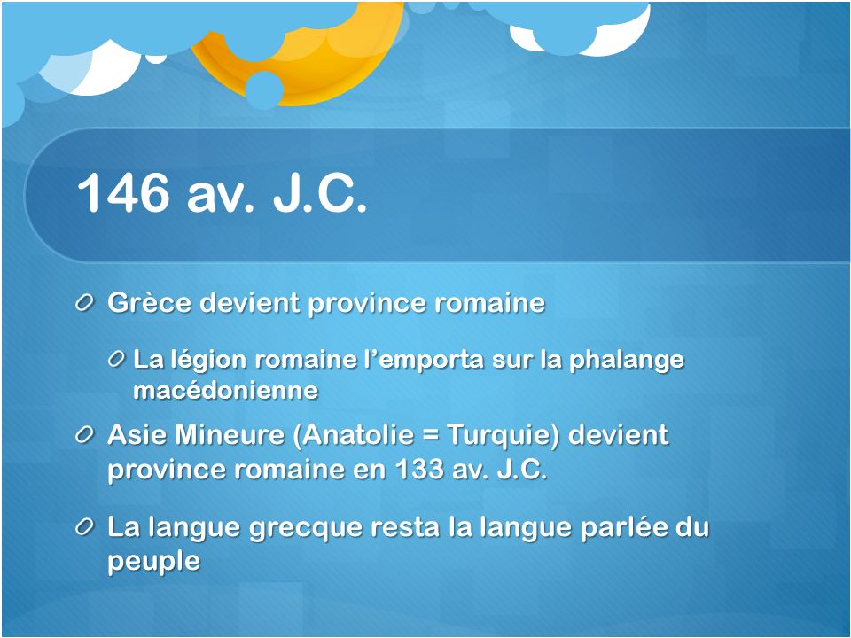 146 av. J.C. Grèce devient province romaine