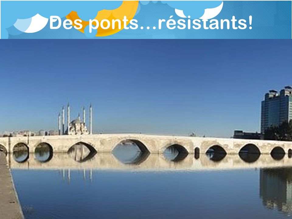 Des ponts…résistants! Pont Adana