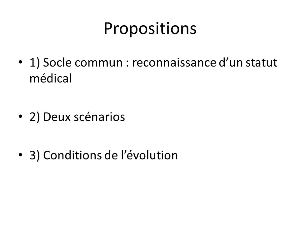 Propositions 1) Socle commun : reconnaissance d’un statut médical