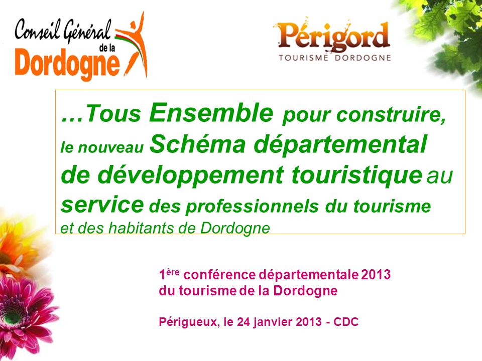 …Tous Ensemble pour construire, le nouveau Schéma départemental de développement touristique au service des professionnels du tourisme et des habitants de Dordogne