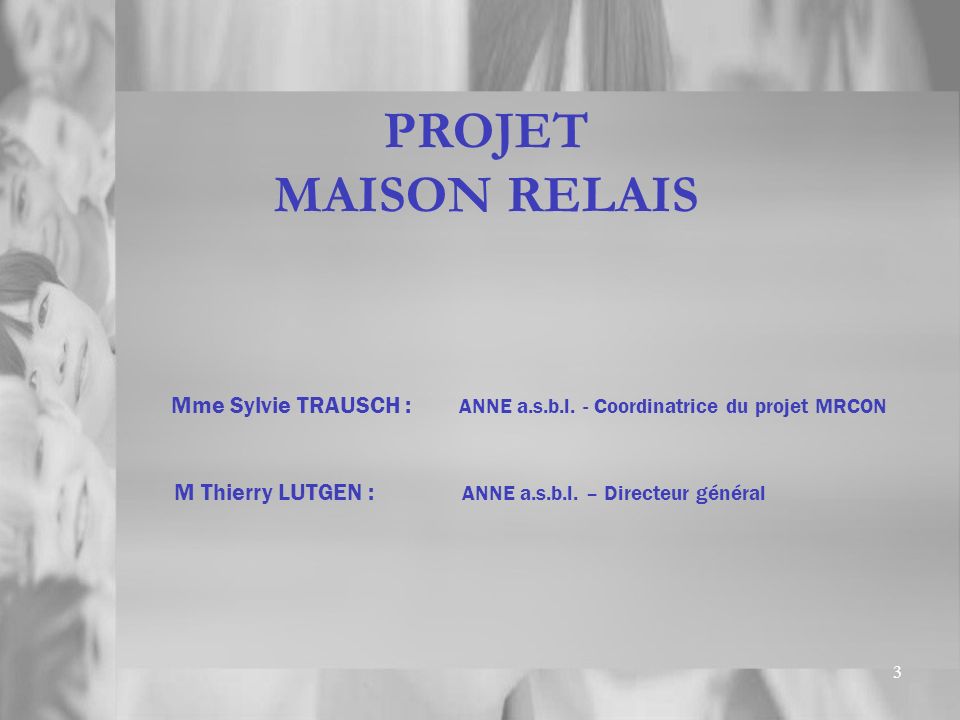 PROJET MAISON RELAIS. Mme Sylvie TRAUSCH : ANNE a.s.b.l.