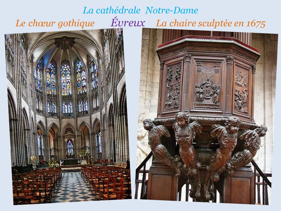 La cathédrale Notre-Dame Le chœur gothique Évreux La chaire sculptée en 1675