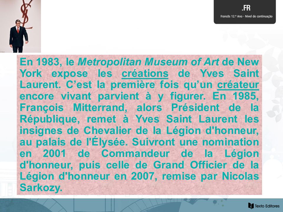 En 1983, le Metropolitan Museum of Art de New York expose les créations de Yves Saint Laurent.