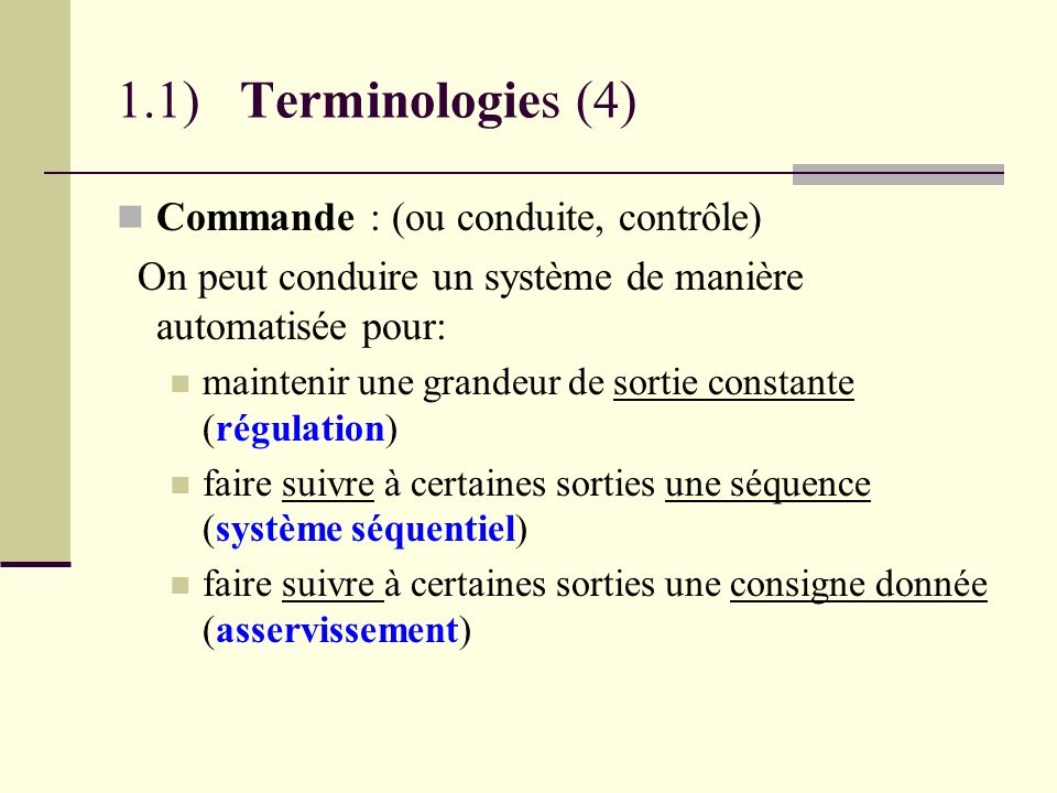 1.1) Terminologies (4) Commande : (ou conduite, contrôle)