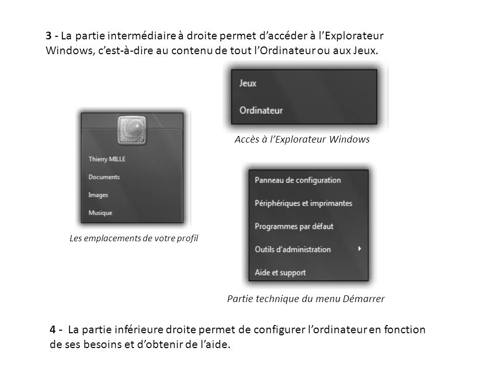 3 - La partie intermédiaire à droite permet d’accéder à l’Explorateur Windows, c’est-à-dire au contenu de tout l’Ordinateur ou aux Jeux.