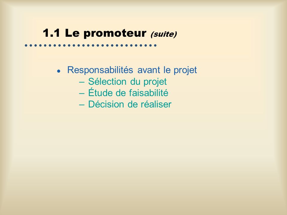 1.1 Le promoteur (suite) Responsabilités avant le projet