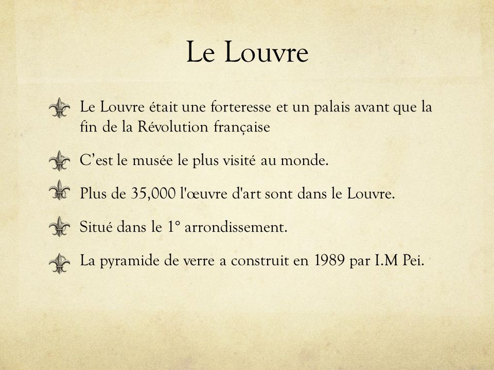 Le Louvre Le Louvre était une forteresse et un palais avant que la fin de la Révolution française.