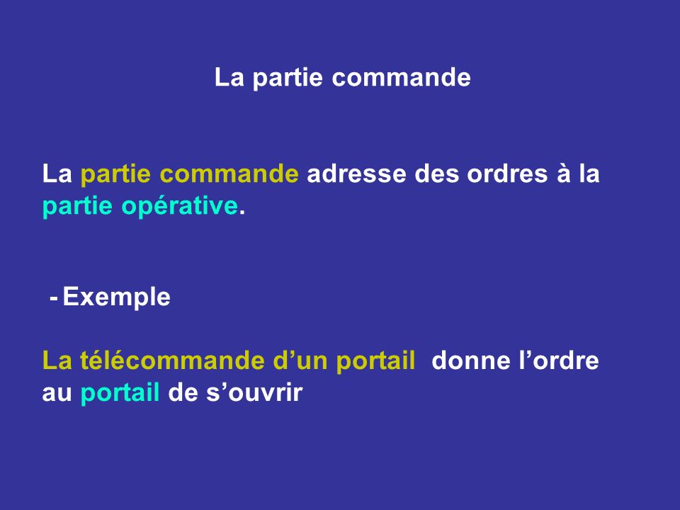 La partie commande La partie commande adresse des ordres à la partie opérative. - Exemple.