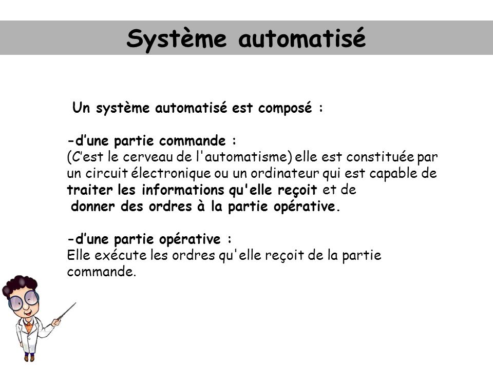 Système automatisé Un système automatisé est composé :