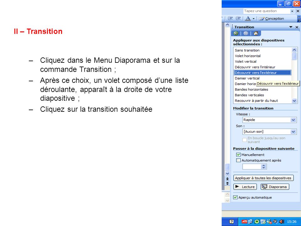 II – Transition Cliquez dans le Menu Diaporama et sur la commande Transition ;