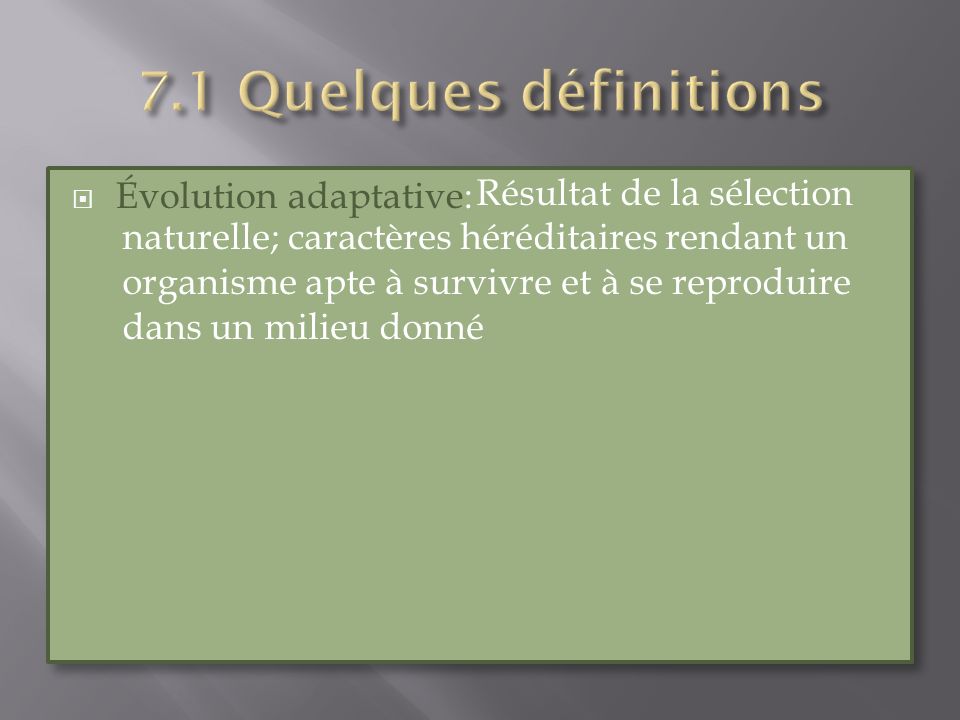7.1 Quelques définitions Évolution adaptative: