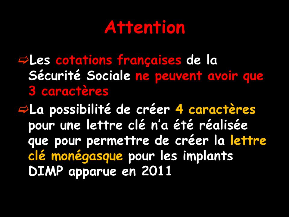 Attention Les cotations françaises de la Sécurité Sociale ne peuvent avoir que 3 caractères.