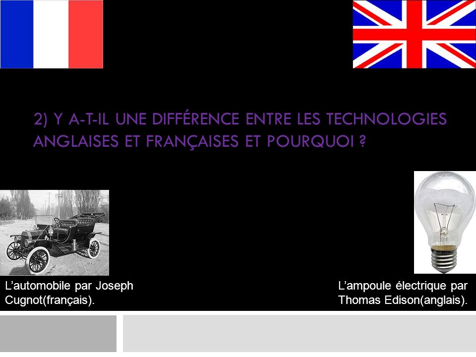 2) Y a-t-il une différence entre les technologies anglaises et françaises et pourquoi