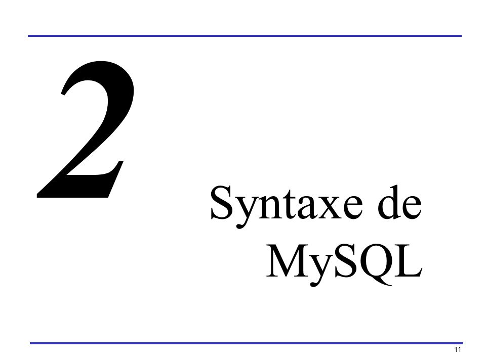 2 Syntaxe de MySQL