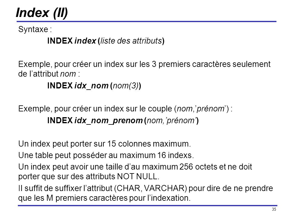 Index (II) Syntaxe : INDEX index (liste des attributs)
