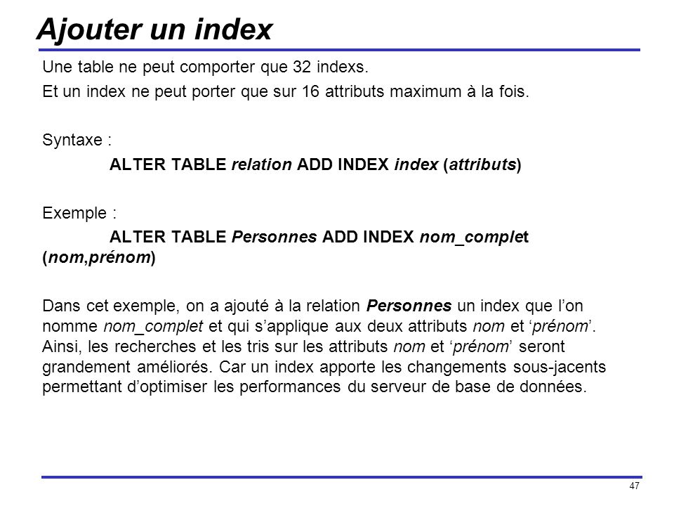 Ajouter un index Une table ne peut comporter que 32 indexs.