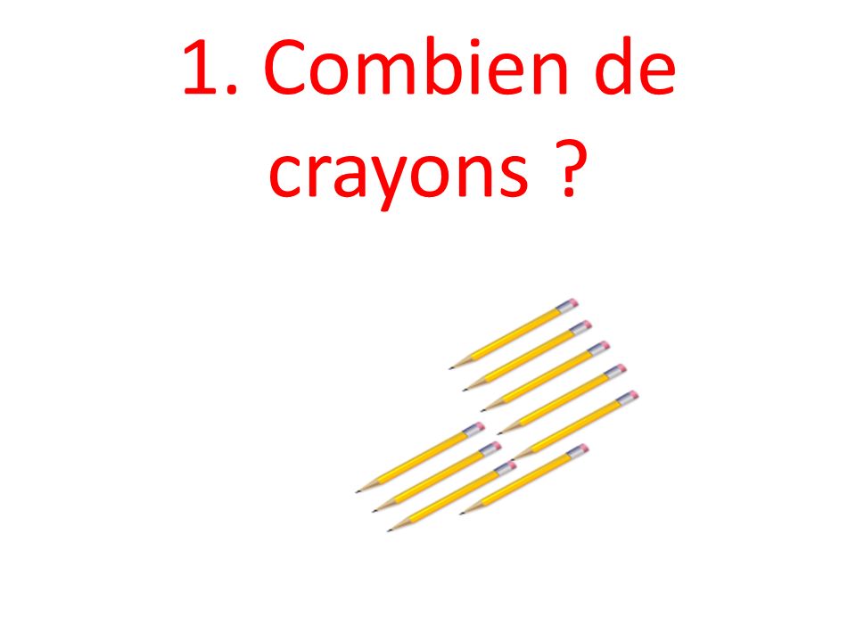 1. Combien de crayons