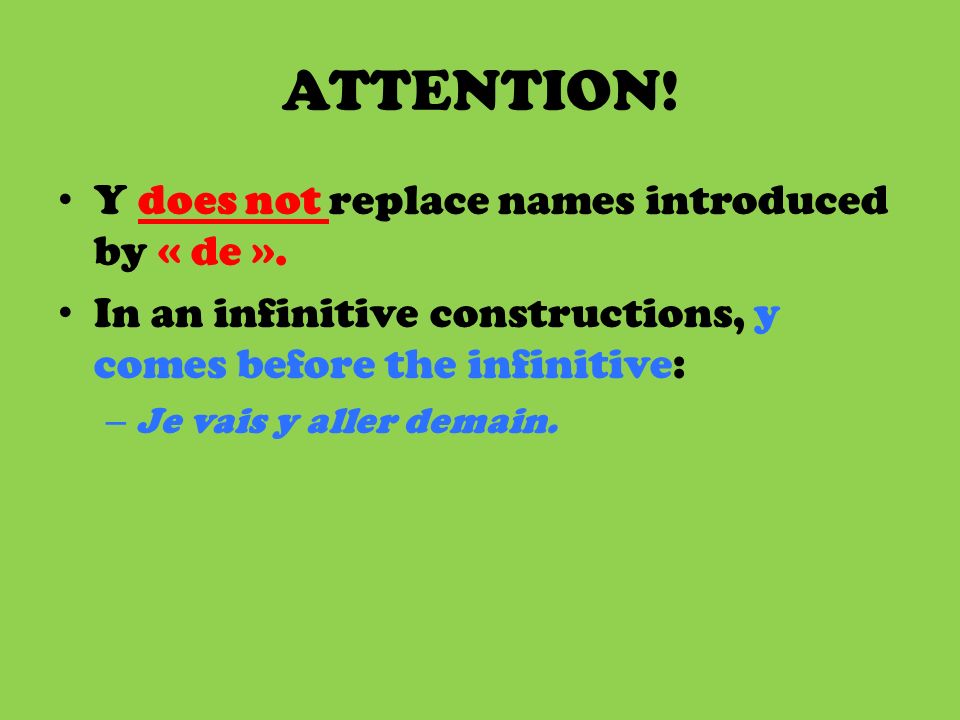 ATTENTION! Y does not replace names introduced by « de ».