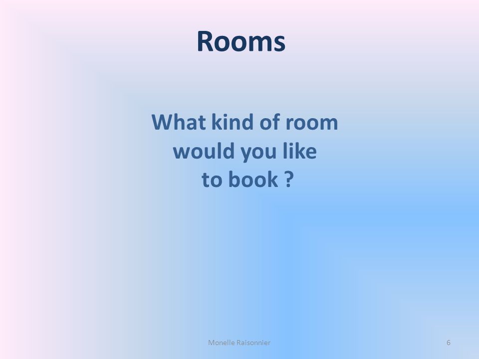 Rooms What kind of room would you like to book Monelle Raisonnier
